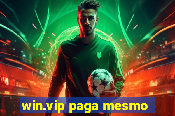 win.vip paga mesmo